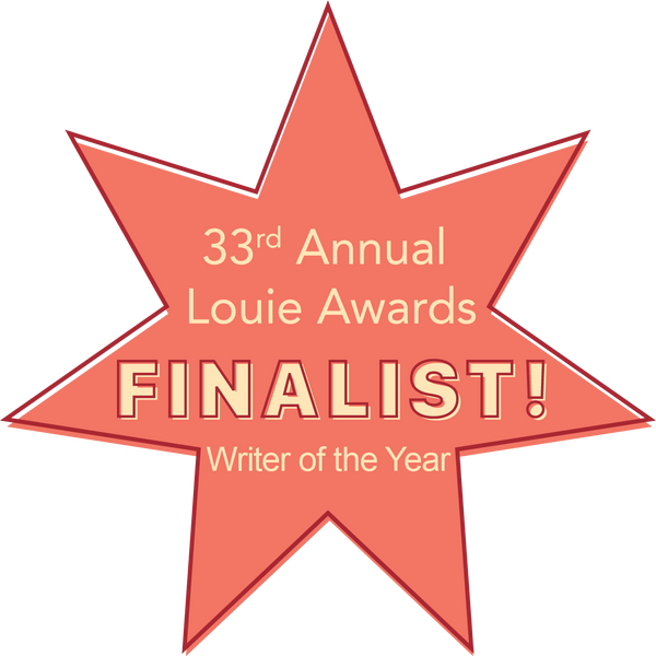 2022 Louie Awards Finalist for Writer Of The Year!